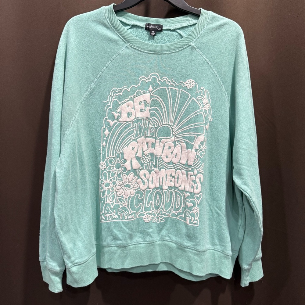 Originality Mint Green Sweatshirt “Be the rainbow in someone’s cloud” Size Med